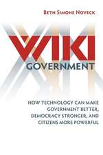 Wiki Government: How Technology Can Make Government Better, Democracy Stronger, and Citizens More Powerful