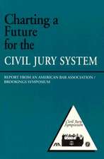 Charting a Future for the Civil Jury System: Report from an American Bar Association/Brookings Symposium