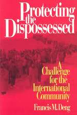 Protecting the Dispossessed: A Challenge for the International Community