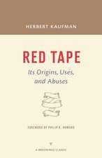 Red Tape: Its Origins, Uses, and Abuses