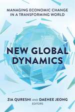 New Global Dynamics: Managing Economic Change in a Transforming World