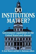 Do Institutions Matter?: Government Capabilities in the United States and Abroad