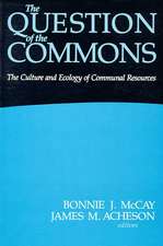 The Question of the Commons: The Culture and Ecology of Communal Resources