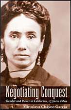 Negotiating Conquest: Gender and Power in California, 1770s to 1880s