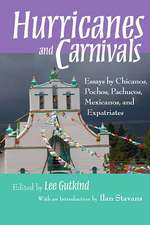 Hurricanes and Carnivals: Essays by Chicanos, Pochos, Pachucos, Mexicanos, and Expatriates