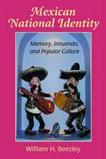 Mexican National Identity: Memory, Innuendo, and Popular Culture