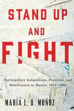 Stand Up and Fight: Participatory Indigenismo, Populism, and Mobilization in Mexico, 1970–1984