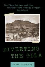 Diverting the Gila: The Pima Indians and the Florence-Casa Grande Project, 1916–1928