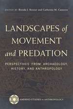 Landscapes of Movement and Predation: Perspectives from Archaeology, History, and Anthropology