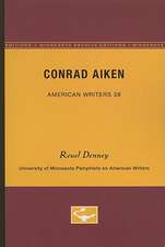 Conrad Aiken - American Writers 38: University of Minnesota Pamphlets on American Writers