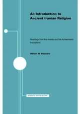 An Introduction to Ancient Iranian Religion: Readings from the Avesta and the Achaemenid Inscriptions