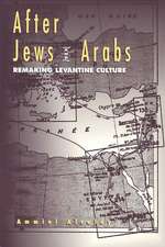 After Jews And Arabs: Remaking Levantine Culture