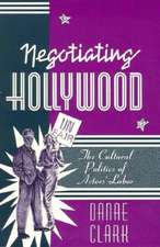 Negotiating Hollywood: The Cultural Politics of Actors’ Labor