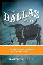 The Dallas Myth: The Making and Unmaking of an American City