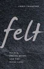 Felt: Fluxus, Joseph Beuys, and the Dalai Lama