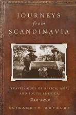 Journeys from Scandinavia: Travelogues of Africa, Asia, and South America, 1840—2000