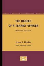 The Career of a Tsarist Officer: Memoirs, 1872-1916