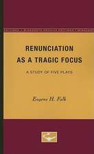 Renunciation as a Tragic Focus: A Study of Five Plays