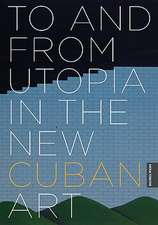 To and from Utopia in the New Cuban Art