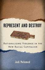 Represent and Destroy: Rationalizing Violence in the New Racial Capitalism