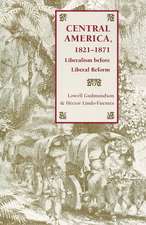 Central America, 1821-1871: Liberalism before Liberal Reform