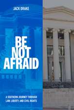 Be Not Afraid: A Southern Journey Through Law, Liberty, and Civil Rights