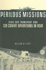 Perilous Missions: Civil Air Transport and CIA Covert Operations in Asia