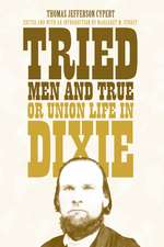 Tried Men and True, or Union Life in Dixie