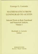 Mathematics from Leningrad to Austin: George G. Lorentz’ Selected Works in Real, Functional and Numerical Analysis Volume 1