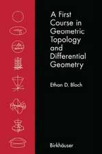 A First Course in Geometric Topology and Differential Geometry