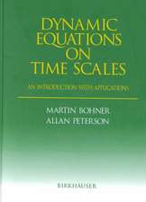 Dynamic Equations on Time Scales: An Introduction with Applications