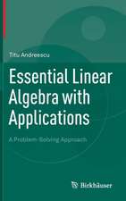 Essential Linear Algebra with Applications: A Problem-Solving Approach