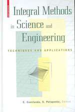 Integral Methods in Science and Engineering: Techniques and Applications