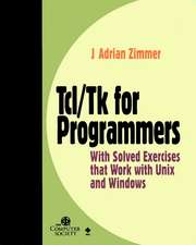 Tcl/Tk for Programmers – With Solved Exercises that Work with Unix & Windows