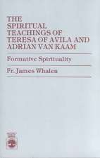 The Spiritual Teachings of Teresa of Avila and Adrian Van Kaam