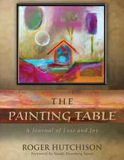 The Painting Table: A Journal of Loss and Joy