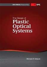 The Design of Plastic Optical Systems