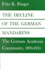 The Decline of the German Mandarins: The German Academic Community, 1890-1933