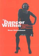 The Dancer Within: Intimate Conversations with Great Dancers