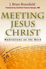 Meeting Jesus Christ: Meditations on the Word