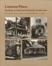 Common Places: Readings in American Vernacular Architecture