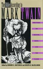 The Bible According to Mark Twain: Writings on Heaven, Eden, and the Flood