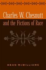 Charles W. Chesnutt and the Fictions of Race