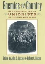 Enemies of the Country: New Perspectives on Unionists in the Civil War South