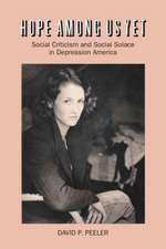 Hope Among Us Yet: Social Criticism and Social Solace in Depression America