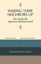 Waking Their Neighbors Up: The Nashville Agrarians Rediscovered