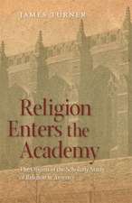 Religion Enters the Academy: The Origins of the Scholarly Study of Religion in America