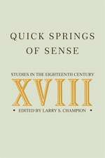 Quick Springs of Sense: Studies in the Eighteenth Century