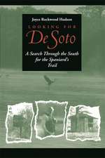 Looking for de Soto: A Search Through the South for the Spaniard's Trail