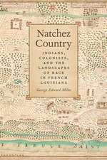 Natchez Country: Indians, Colonists, and the Landscapes of Race in French Louisiana